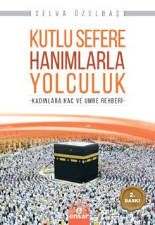 Kutlu Sefere Hanımlarla Yolculuk & Kadınlara Hac ve Umre Rehberi