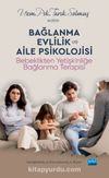 Bağlanma, Evlilik ve Aile Psikolojisi & Bebeklikten Yetişkinliğe Bağlanma Terapisi