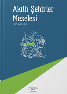 Akıllı Şehirler Meselesi