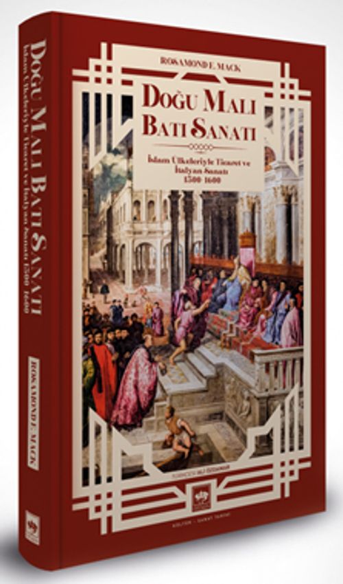 Doğu Malı Batı Sanatı (Ciltli) & İslam Ülkeleriyle Ticaret ve İtalyan Sanatı 1300 - 1600