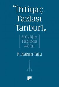 “İhtiyaç Fazlası Tanburî” & Müziğin Peşinde 40 Yıl