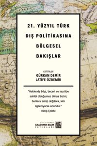 21. Yüzyıl Türk Dış Politikasına Bölgesel Bakışlar