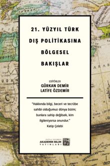 21. Yüzyıl Türk Dış Politikasına Bölgesel Bakışlar