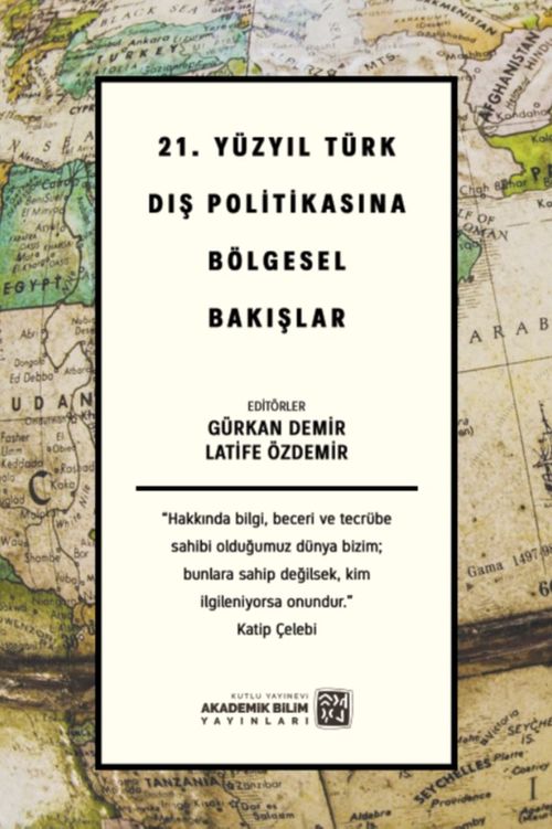 21. Yüzyıl Türk Dış Politikasına Bölgesel Bakışlar