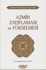 Ümmetin Kurtuluşuna Giden Yolda Azmin Zayıflaması ve Yükselmesi