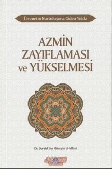 Ümmetin Kurtuluşuna Giden Yolda Azmin Zayıflaması ve Yükselmesi