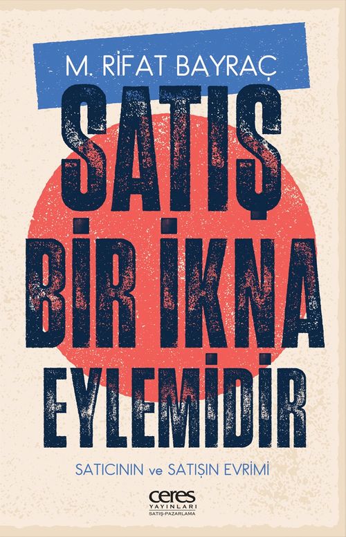 Satış Bir İkna Eylemidir & Satıcının ve Satışın Evrimi