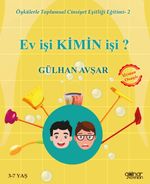 Öykülerle Toplumsal Cinsiyet Eşitliği Eğitimi 2 / Ev İşi Kimin İşi?