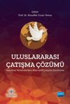 Uluslararası &Ccedil;atışma &Ccedil;&ouml;z&uuml;m&uuml; & Hukuksal Y&ouml;ntemlerden Alternatif &Ccedil;atışma &Ccedil;&ouml;z&uuml;m&uuml;ne
