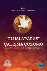 Uluslararası Çatışma Çözümü & Hukuksal Yöntemlerden Alternatif Çatışma Çözümüne