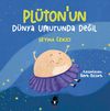 Pl&uuml;ton'un D&uuml;nya Umurunda Değil