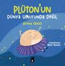 Plüton'un Dünya Umurunda Değil