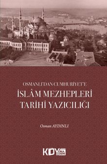 Osmanlı'dan Cumhuriyet'e İslam Mezhepleri Tarihi Yazıcılığı