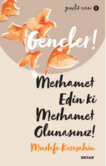 Gençler, Merhamet Edin ki, Merhamet Olunasınız!