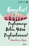 Gen&ccedil;ler,Paylaşmayı Bilin, Yoksa Paylaşılırsınız!