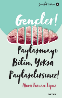 Gençler,Paylaşmayı Bilin, Yoksa Paylaşılırsınız!