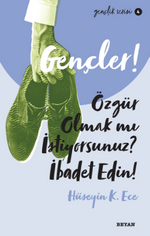Gençler,Özgür Olmak mı İstiyorsunuz, İbadet Edin!