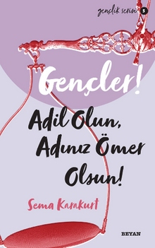 Gençler, Adil Olun, Adınız Ömer Olsun!