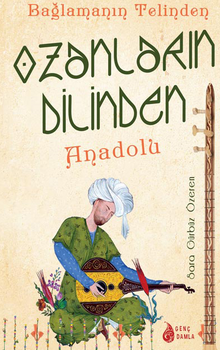 Bağlamanın Telinden Ozanların Dilinden Anadolu