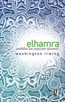 Elhamra: Endülüsün Yaşayan Efsanesi - Washington Irwing