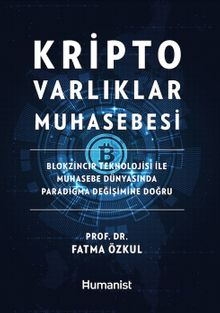 Kripto Varlıklar Muhasebesi: Blokzincir Teknolojisi ile Muhasebe Dünyasında  Paradigma Değişimine Doğru