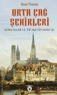 Orta Çağ Şehirleri  Kökenleri Ve Ticaretin Doğuşu