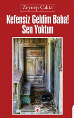 Kefensiz Geldim Baba! Sen Yoktun