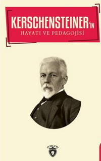 Kerschensteıner in Hayatı Ve Pedagojisi Biyografi