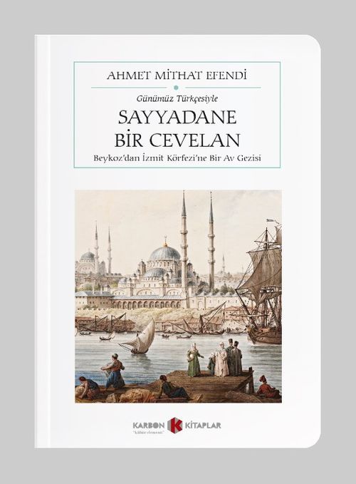 Sayyadane Bir Cevelan & Beykoz'dan İzmit Körfezi'ne Bir Av Gezisi (Günümüz Türkçesiyle) (Cep Boy) (Tam Metin)