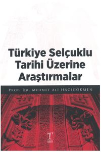 Türkiye Selçuklu Tarihi Üzerine Araştırmalar