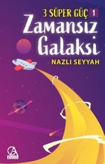 3 Süper Güç 1 / Zamansız Galaksi