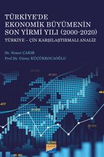 Türkiye'de Ekonomik Büyümenin Son Yirmi Yılı (2000-2020) & Türkiye-Çin Karşılaştırmalı Analiz
