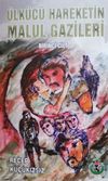 &Uuml;lk&uuml;c&uuml; Hareketin Malul Gazileri (Birinci Cilt)