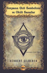 Simyanın Gizli Sembolizmi ve Okült Sanatlar