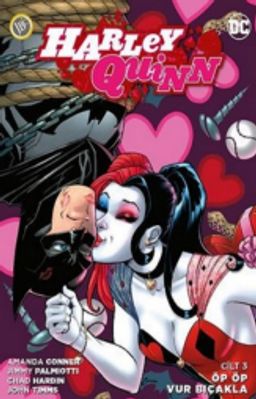 Harley Quinn Cilt 3 / Öp Öp Vur Bıçakla