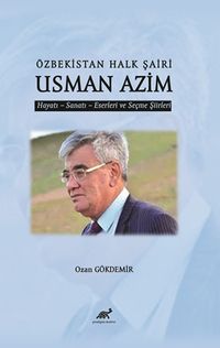 Özbekistan Halk Şairi Usman Azim & Hayatı-Sanatı-Eserleri ve Seçme Şiirleri