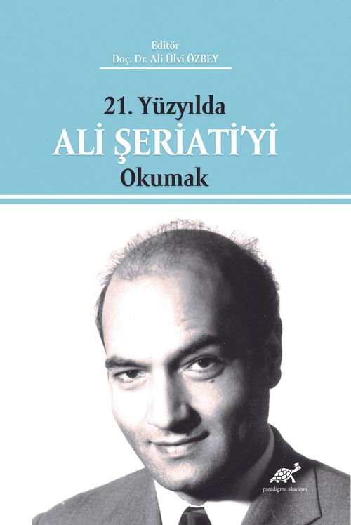 21. Yüzyılda Ali Şeriati'yi Okumak