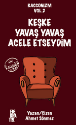 Racconizm Vol.2 Keşke Yavaş Yavaş Acele Etseydim