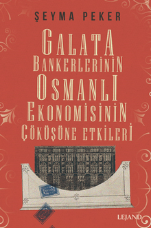 Galata Bankerlerinin Osmanlı Ekonomisinin Çöküşüne Etkileri
