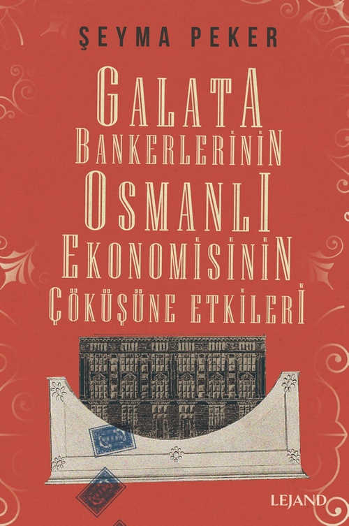Galata Bankerlerinin Osmanlı Ekonomisinin Çöküşüne Etkileri