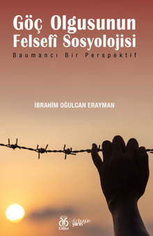 Göç Olgusunun Felsefî Sosyolojisi / Baumancı Bir Perspektif