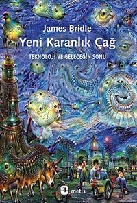 Yeni Karanlık Çağ & Teknoloji ve Geleceğin Sonu