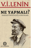 Ne Yapmalı? / Hareketimizin Acil Sorunları