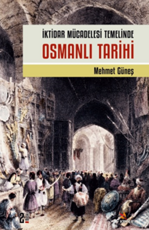 İktidar Mücadelesi Temelinde Osmanlı Tarihi