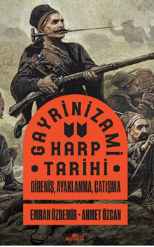 Gayrinizami Harp Tarihi Direniş, Ayaklanma, Çatışma