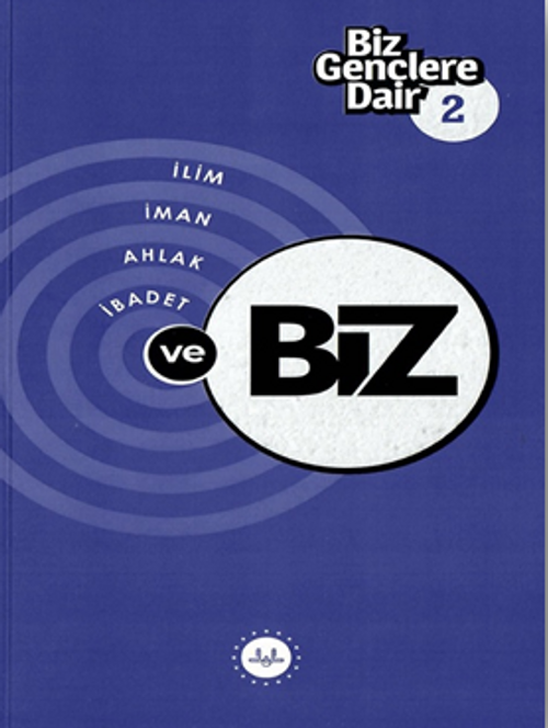 Biz Gençlere Dair  2 İlim İman Ahlak İbadet ve Biz