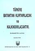 Türkiye Bataktan Kurtarılacak ve Kalkındırılacaktır