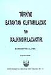 Türkiye Bataktan Kurtarılacak ve Kalkındırılacaktır