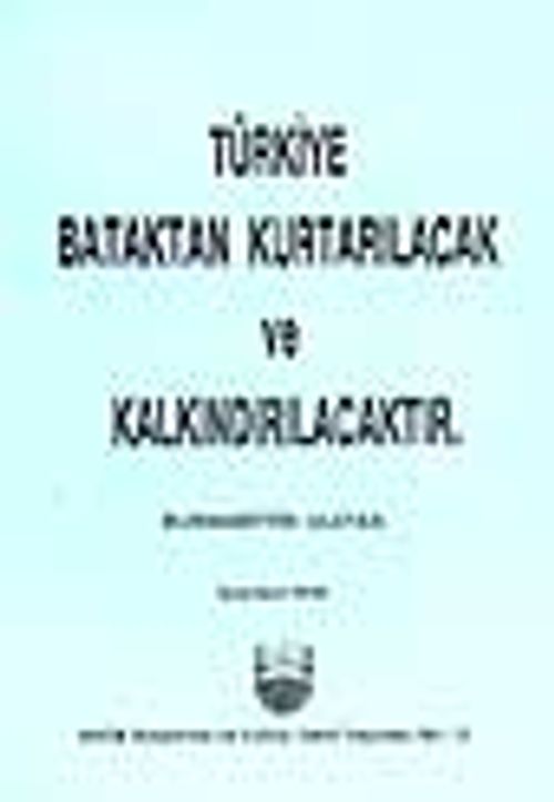 Türkiye Bataktan Kurtarılacak ve Kalkındırılacaktır