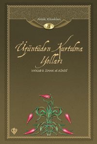 Üzüntüden Kurtulma Yolları / Ahlak Klasikleri 4